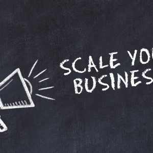 scale your business, scalable company